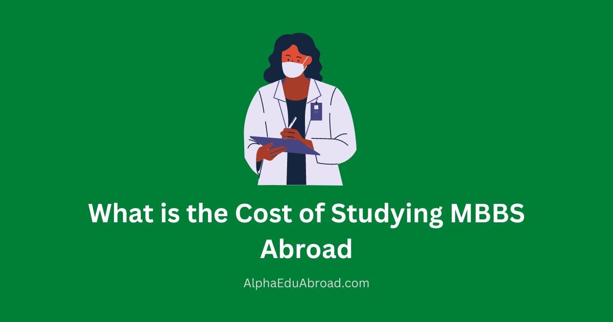 What is the Cost of Studying MBBS Abroad