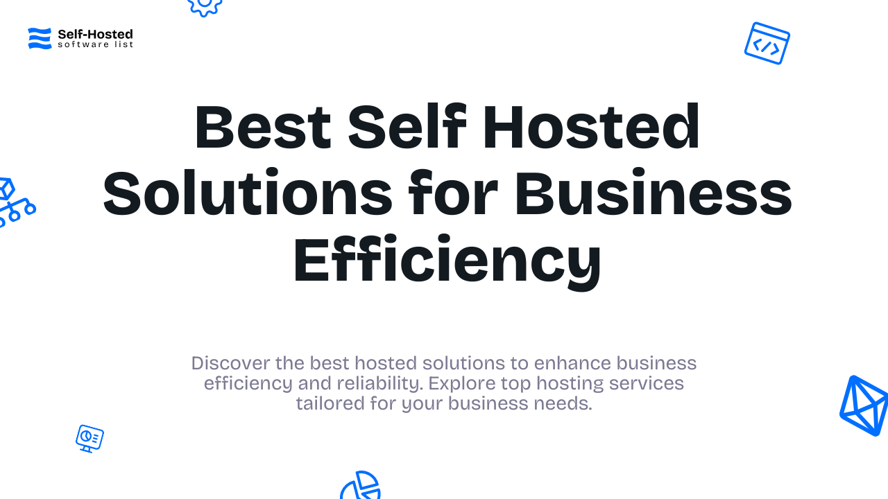 Best Self Hosted Solutions for Business Efficiency