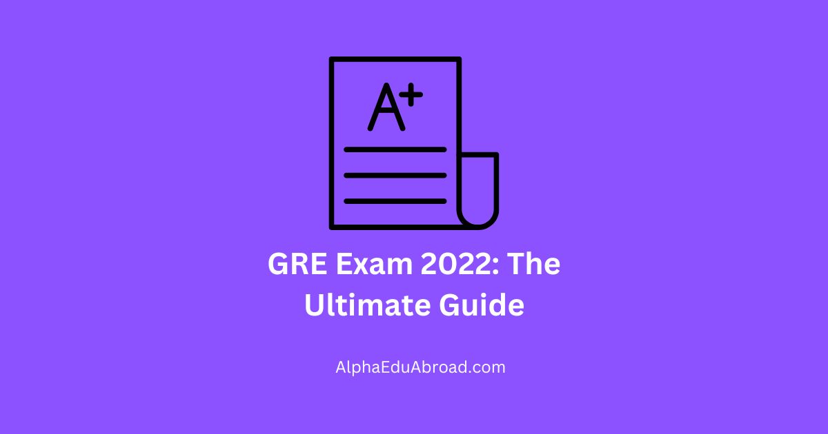 GRE Exam 2022: The Ultimate Guide