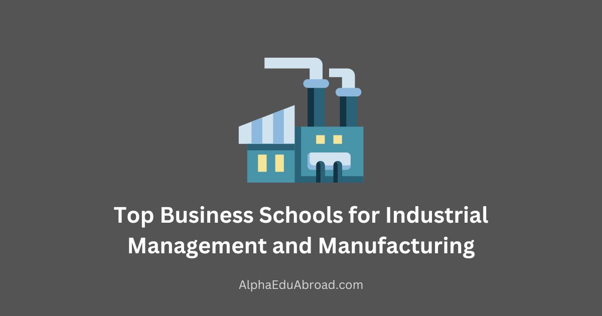 Top Business Schools for Industrial Management and Manufacturing