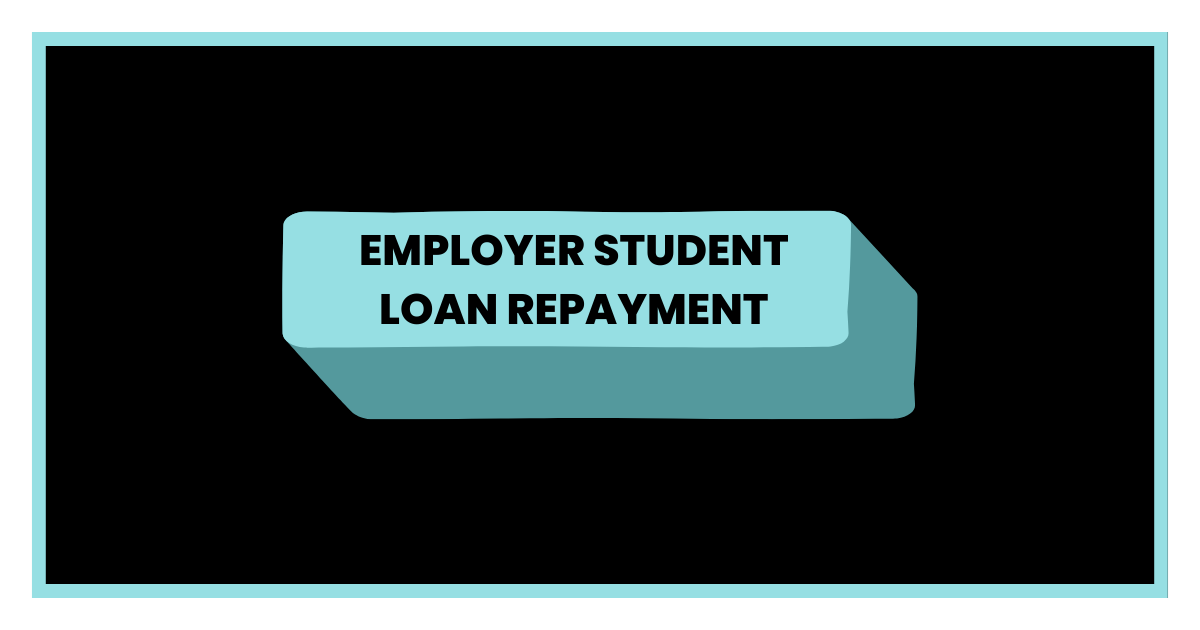 Employer Student Loan Repayment