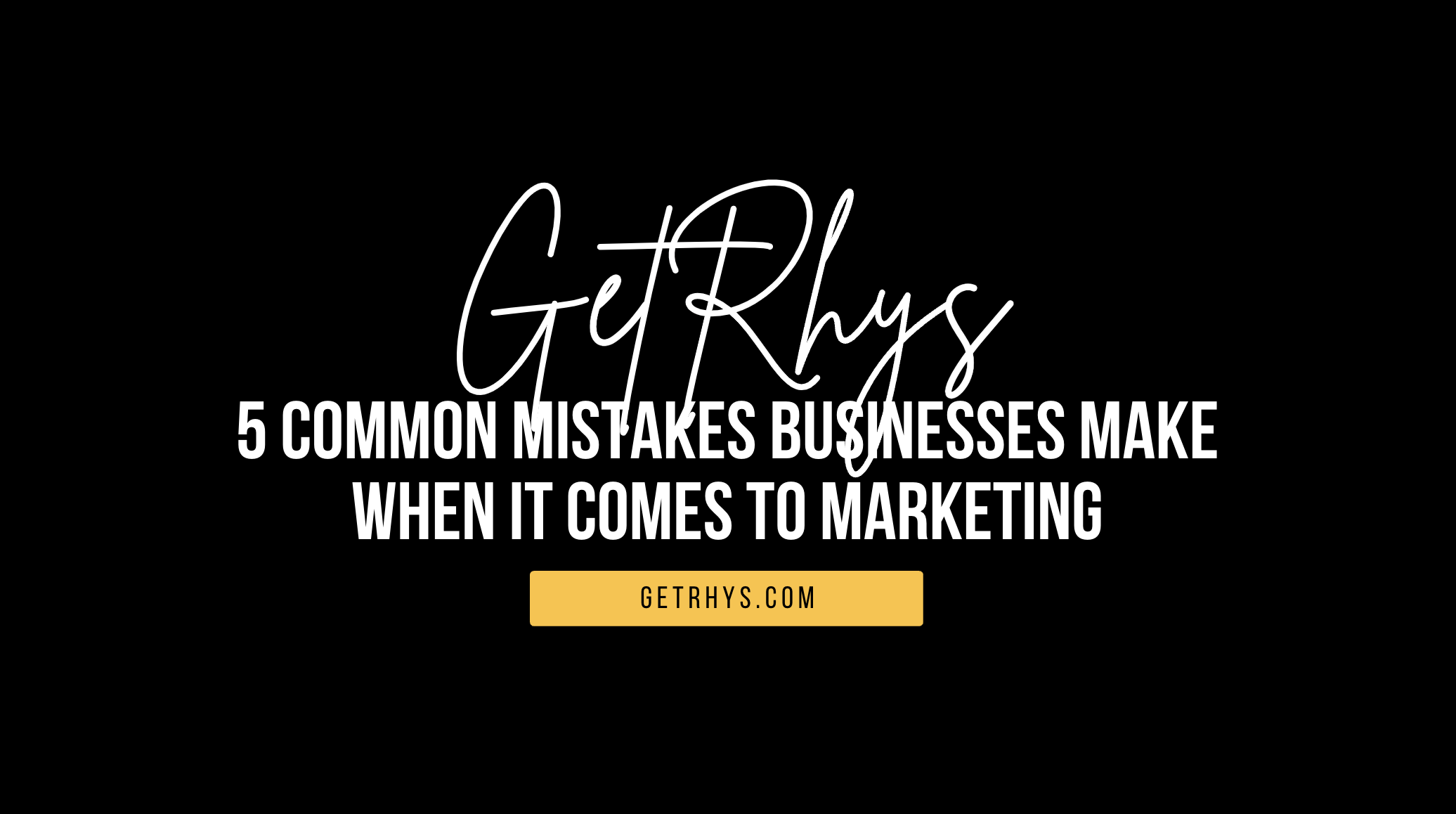 5 common mistakes businesses make when it comes to marketing