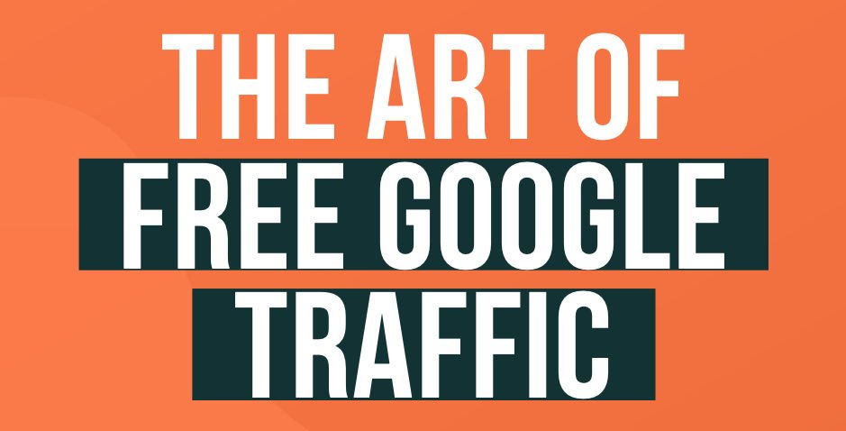 The Art of Free Google Traffic