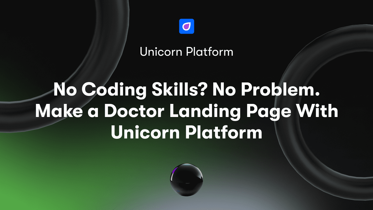 No Coding Skills? No Problem. Make a Doctor Landing Page With Unicorn Platform