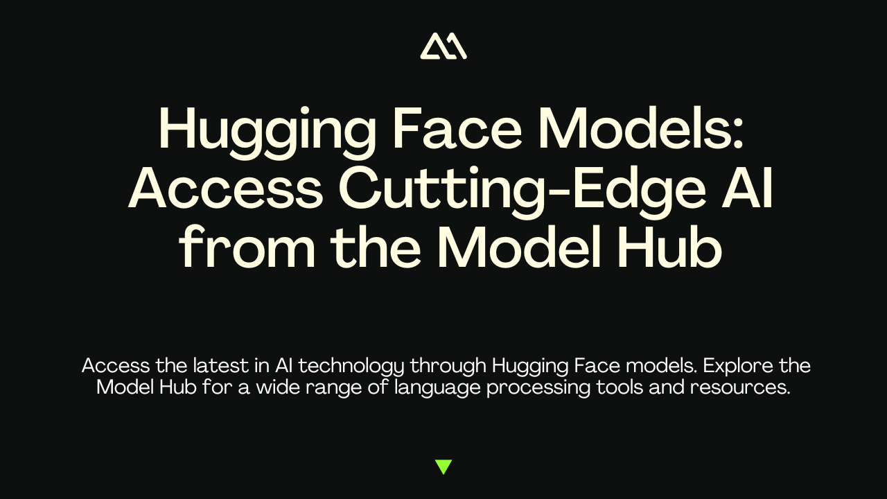 Hugging Face Models: Access Cutting-Edge AI from the Model Hub