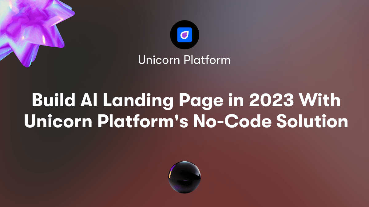 Build AI Landing Page in 2023 With Unicorn Platform's No-Code Solution