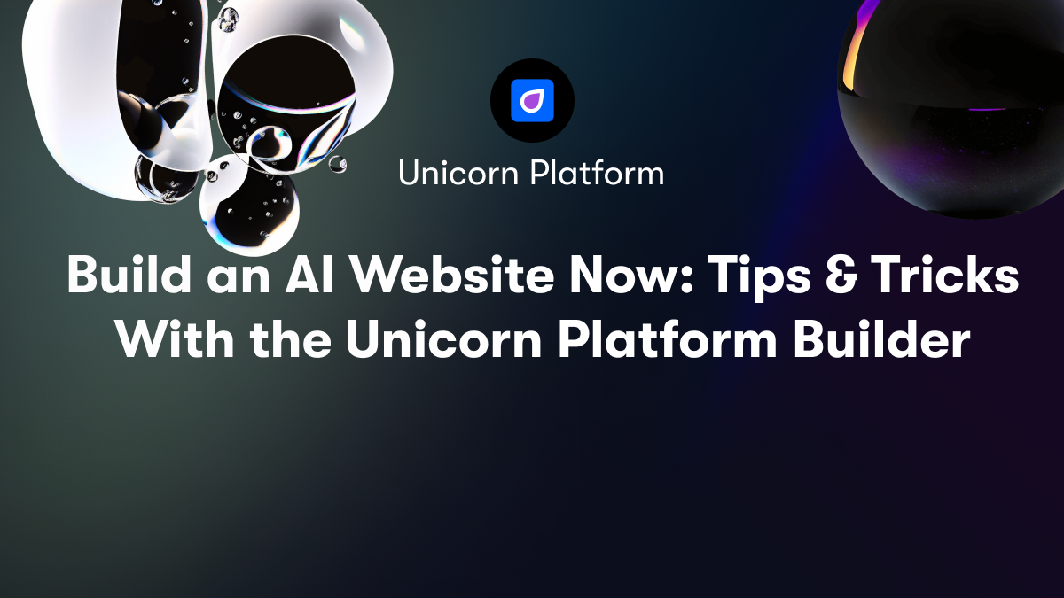 Build an AI Website Now: Tips & Tricks With the Unicorn Platform Builder