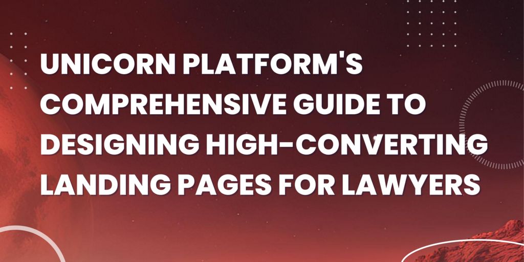 Unicorn Platform's Comprehensive Guide to Designing High-Converting Landing Pages for Lawyers