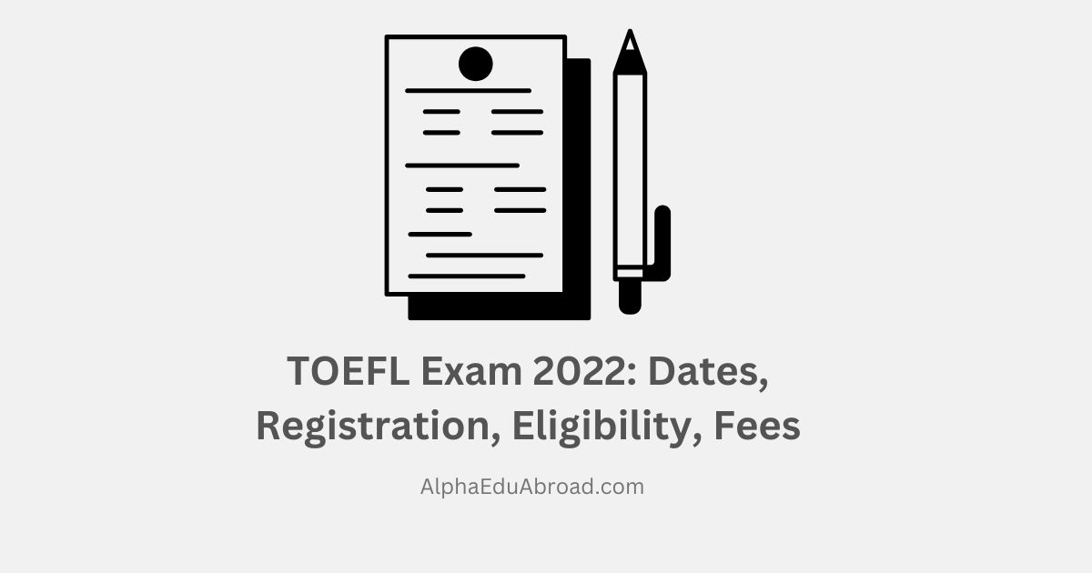 TOEFL Exam 2022: Dates, Registration, Eligibility, Fees