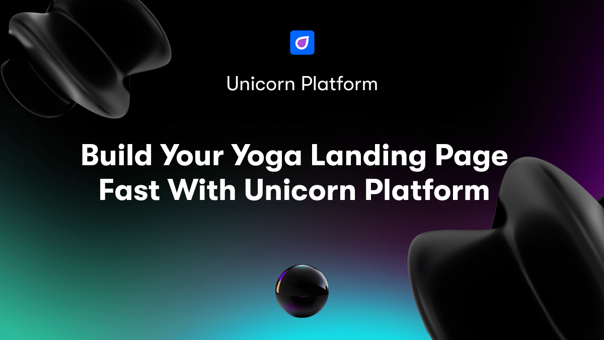 Build Your Yoga Landing Page Fast With Unicorn Platform