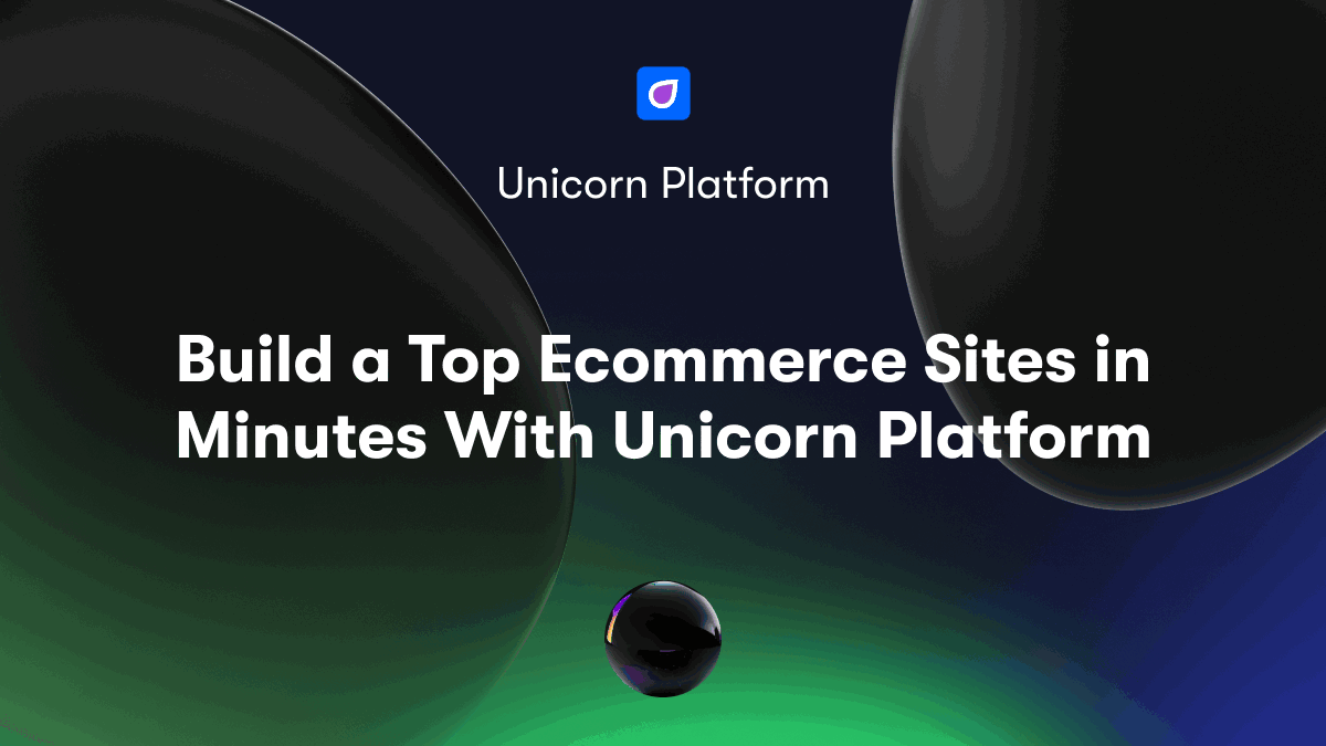 Build a Top Ecommerce Sites in Minutes With Unicorn Platform