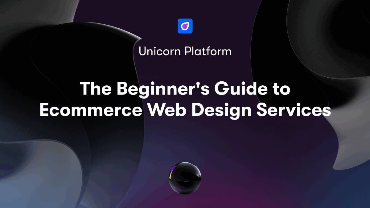 The Beginner's Guide to Ecommerce Web Design Services
