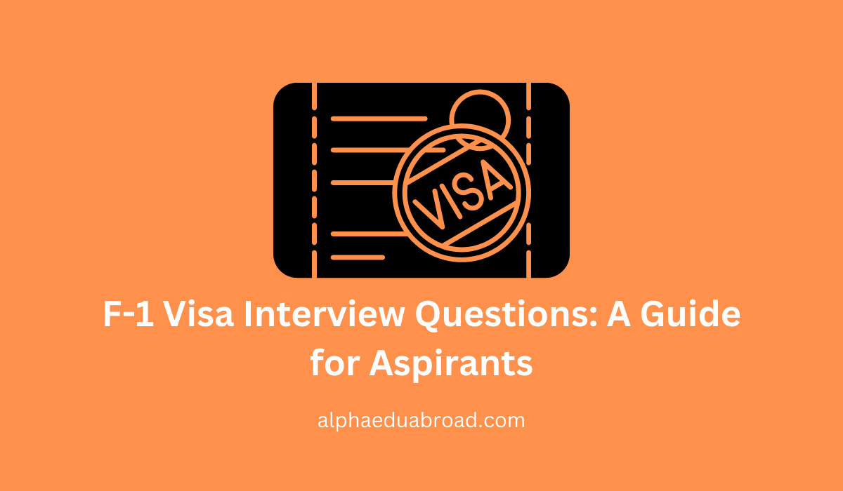 F-1 Visa Interview Questions: A Guide for Aspirants