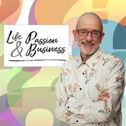 Life passion business podcast